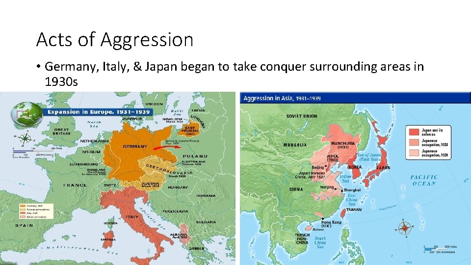 Acts of Aggression • Germany, Italy, & Japan began to take conquer surrounding areas