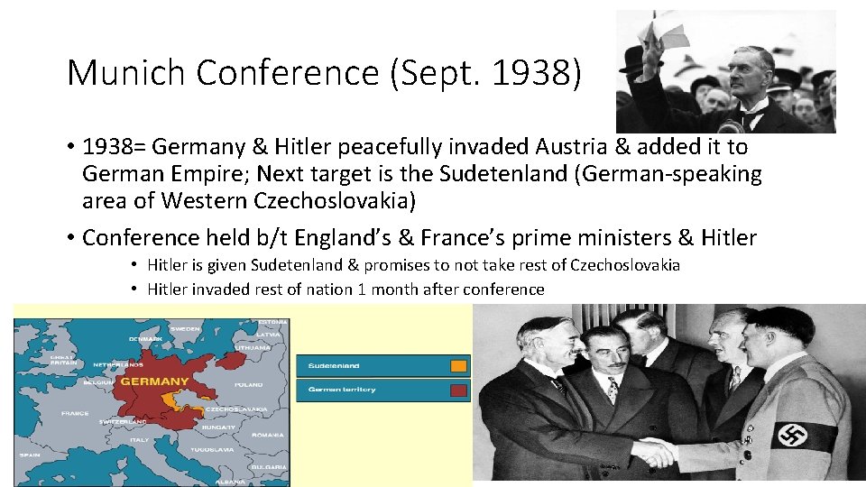 Munich Conference (Sept. 1938) • 1938= Germany & Hitler peacefully invaded Austria & added