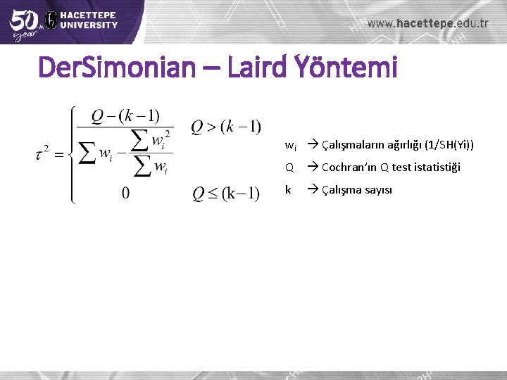 Der. Simonian – Laird Yöntemi wi Çalışmaların ağırlığı (1/SH(Yi)) Q Cochran’ın Q test istatistiği