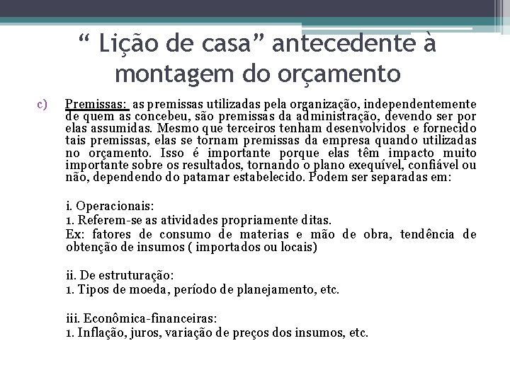 “ Lição de casa” antecedente à montagem do orçamento c) Premissas: as premissas utilizadas