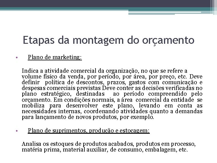 Etapas da montagem do orçamento • Plano de marketing: Indica a atividade comercial da