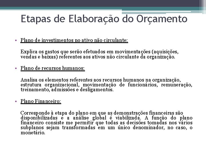 Etapas de Elaboração do Orçamento • Plano de investimentos no ativo não circulante: Explica