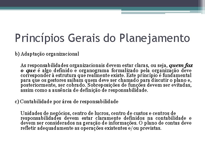 Princípios Gerais do Planejamento b) Adaptação organizacional As responsabilidades organizacionais devem estar claras, ou