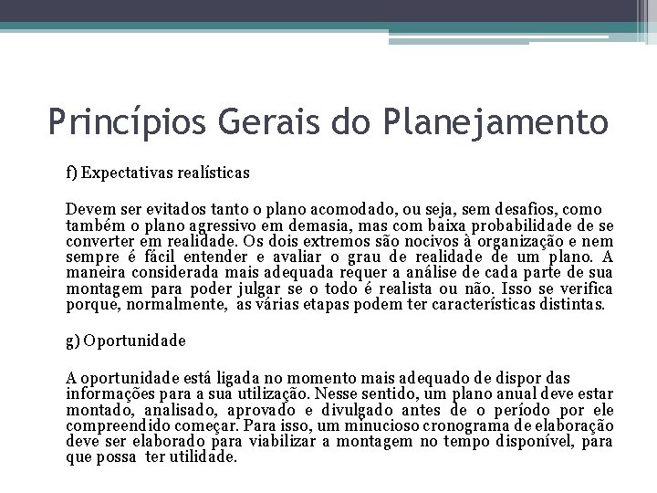 Princípios Gerais do Planejamento f) Expectativas realísticas Devem ser evitados tanto o plano acomodado,