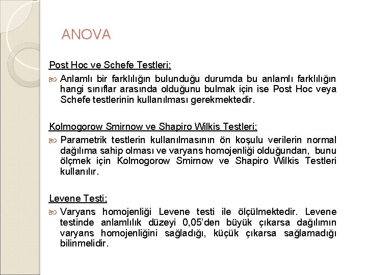 ANOVA Post Hoc ve Schefe Testleri; Anlamlı bir farklılığın bulunduğu durumda bu anlamlı farklılığın ANOVA Post Hoc ve Schefe Testleri; Anlamlı bir farklılığın bulunduğu durumda bu anlamlı farklılığın