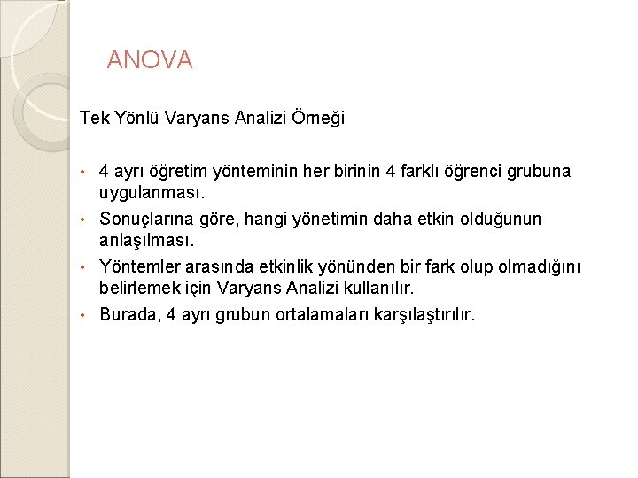 ANOVA Tek Yönlü Varyans Analizi Örneği 4 ayrı öğretim yönteminin her birinin 4 farklı ANOVA Tek Yönlü Varyans Analizi Örneği 4 ayrı öğretim yönteminin her birinin 4 farklı