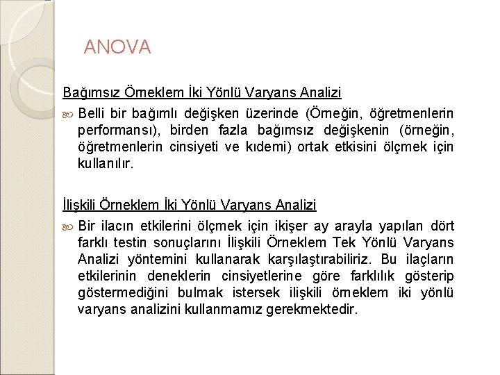 ANOVA Bağımsız Örneklem İki Yönlü Varyans Analizi Belli bir bağımlı değişken üzerinde (Örneğin, öğretmenlerin ANOVA Bağımsız Örneklem İki Yönlü Varyans Analizi Belli bir bağımlı değişken üzerinde (Örneğin, öğretmenlerin