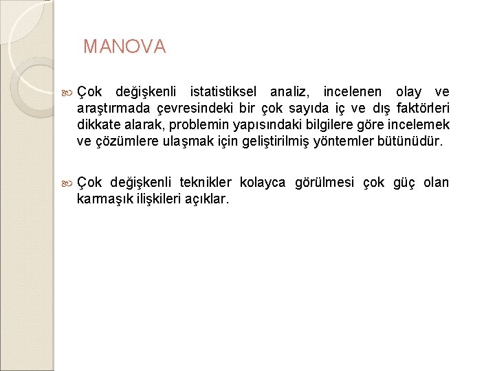 MANOVA Çok değişkenli istatistiksel analiz, incelenen olay ve araştırmada çevresindeki bir çok sayıda iç MANOVA Çok değişkenli istatistiksel analiz, incelenen olay ve araştırmada çevresindeki bir çok sayıda iç