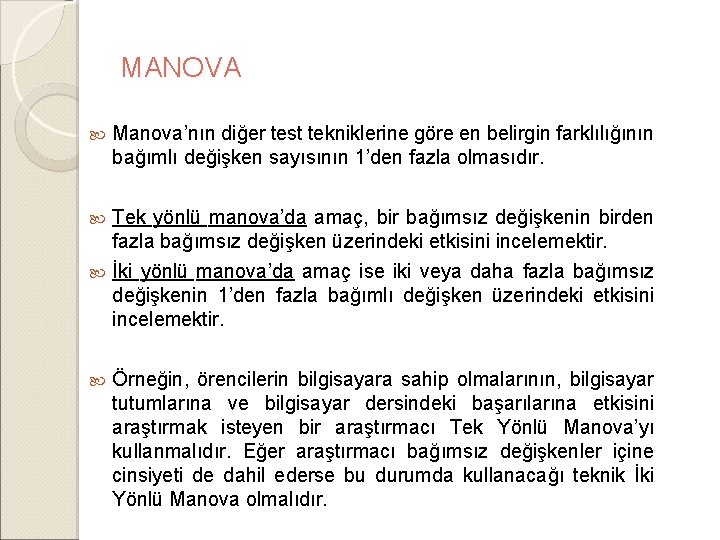 MANOVA Manova’nın diğer test tekniklerine göre en belirgin farklılığının bağımlı değişken sayısının 1’den fazla MANOVA Manova’nın diğer test tekniklerine göre en belirgin farklılığının bağımlı değişken sayısının 1’den fazla