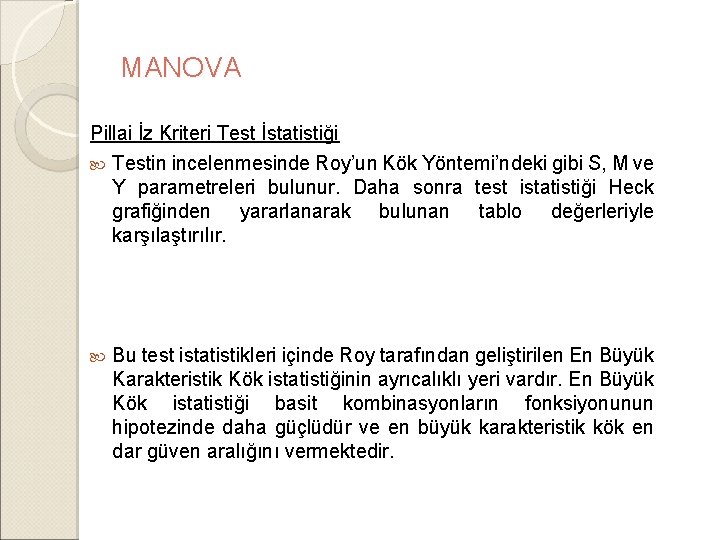 MANOVA Pillai İz Kriteri Test İstatistiği Testin incelenmesinde Roy’un Kök Yöntemi’ndeki gibi S, M MANOVA Pillai İz Kriteri Test İstatistiği Testin incelenmesinde Roy’un Kök Yöntemi’ndeki gibi S, M