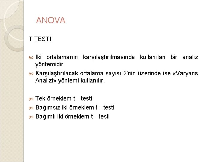 ANOVA T TESTİ İki ortalamanın karşılaştırılmasında kullanılan bir analiz yöntemidir. Karşılaştırılacak ortalama sayısı 2’nin ANOVA T TESTİ İki ortalamanın karşılaştırılmasında kullanılan bir analiz yöntemidir. Karşılaştırılacak ortalama sayısı 2’nin