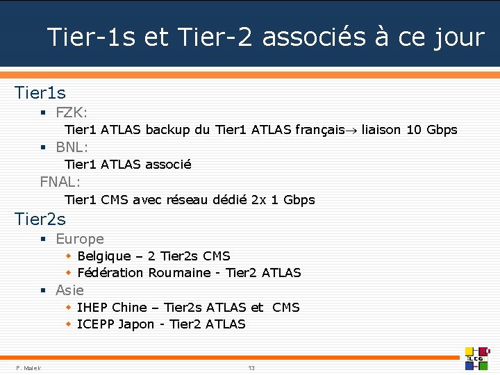 Tier-1 s et Tier-2 associés à ce jour Tier 1 s § FZK: Tier