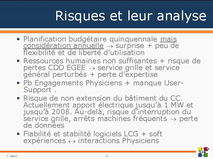 Risques et leur analyse § Planification budgétaire quinquennale mais considération annuelle surprise + peu