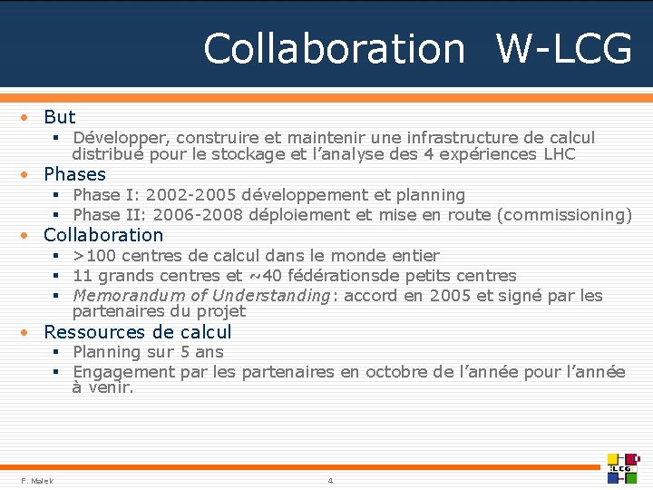 Collaboration W-LCG • But § Développer, construire et maintenir une infrastructure de calcul distribué