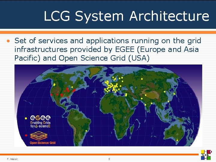 LCG System Architecture • Set of services and applications running on the grid infrastructures