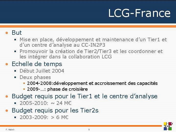 LCG-France • But § Mise en place, développement et maintenance d’un Tier 1 et