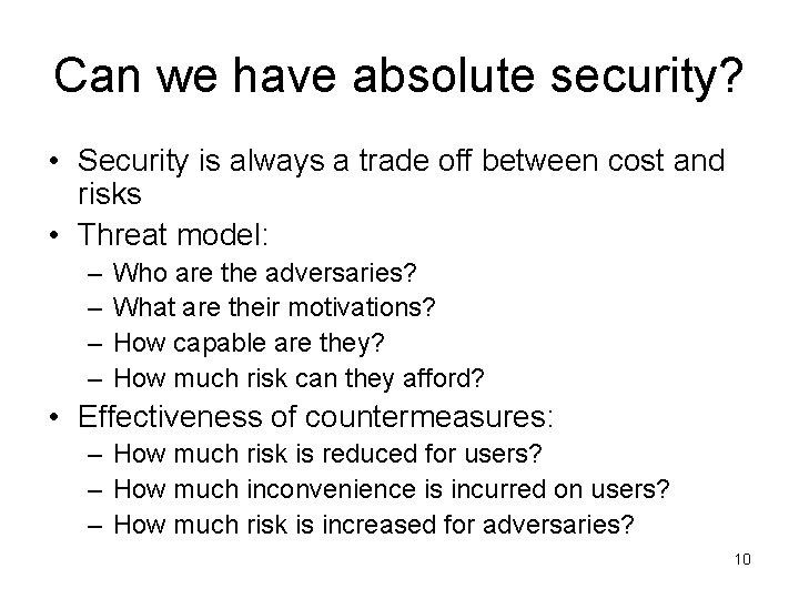 Can we have absolute security? • Security is always a trade off between cost