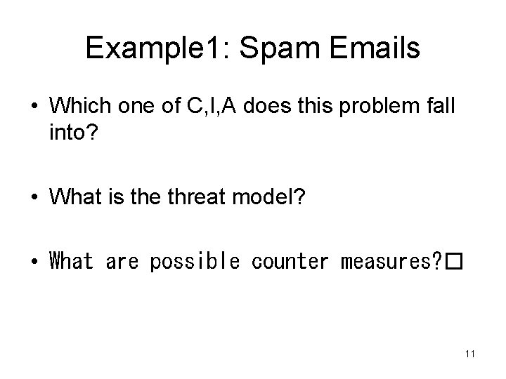 Example 1: Spam Emails • Which one of C, I, A does this problem