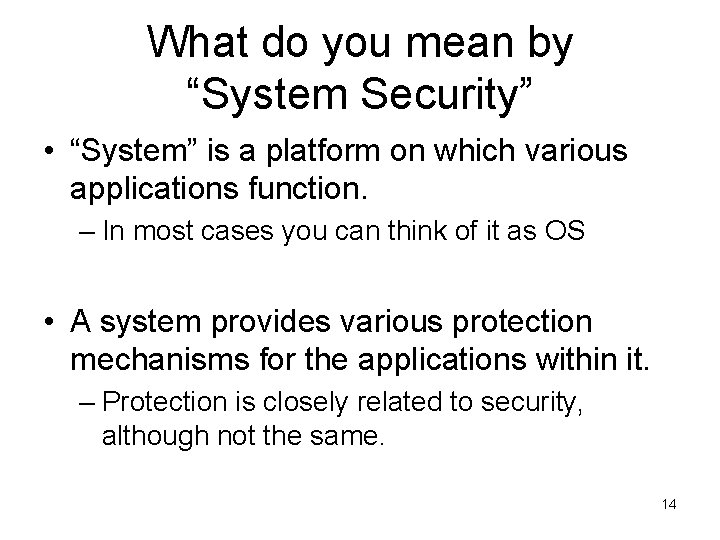 What do you mean by “System Security” • “System” is a platform on which