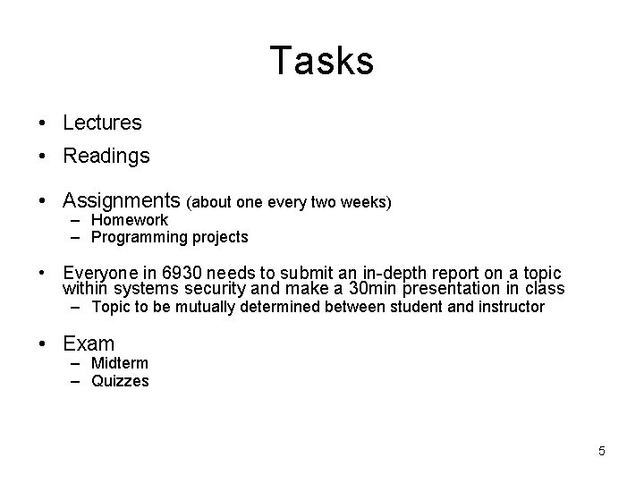 Tasks • Lectures • Readings • Assignments (about one every two weeks) – Homework