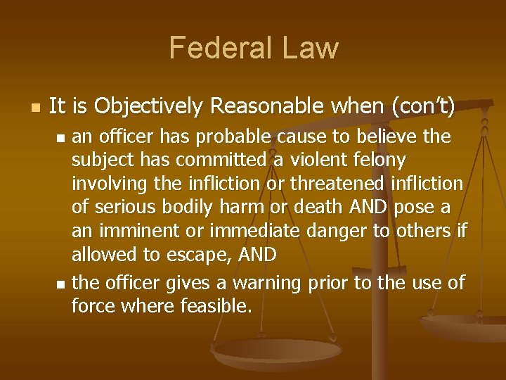 Federal Law n It is Objectively Reasonable when (con’t) an officer has probable cause
