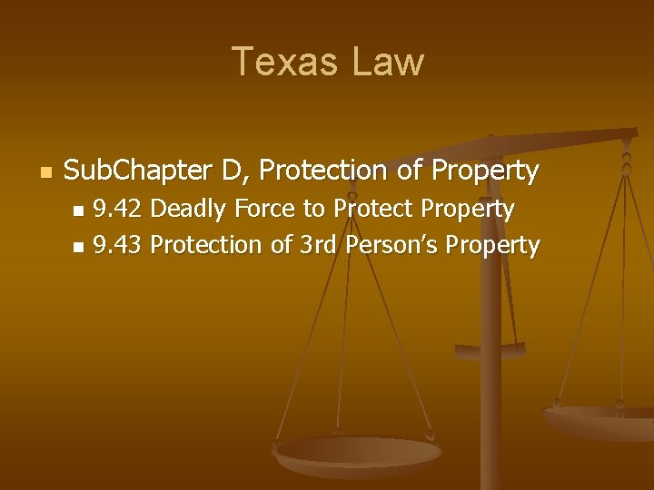 Texas Law n Sub. Chapter D, Protection of Property 9. 42 Deadly Force to