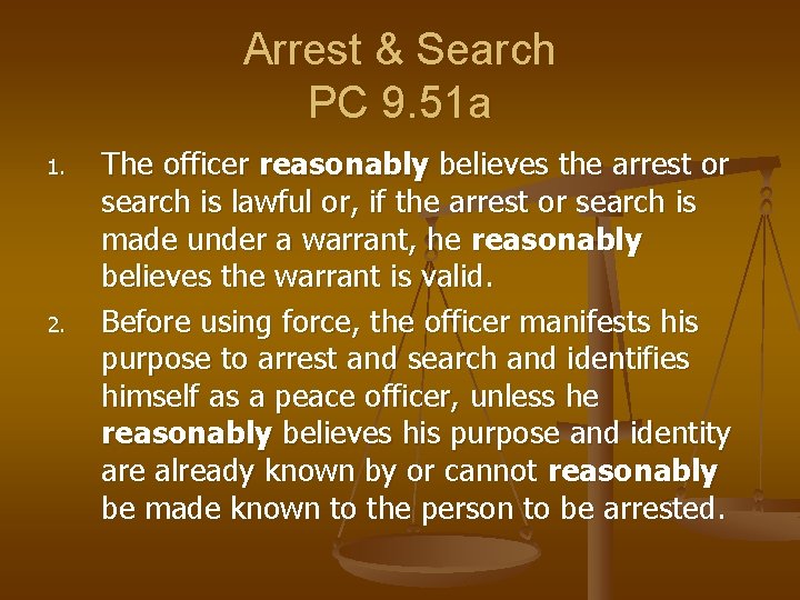 Arrest & Search PC 9. 51 a 1. 2. The officer reasonably believes the
