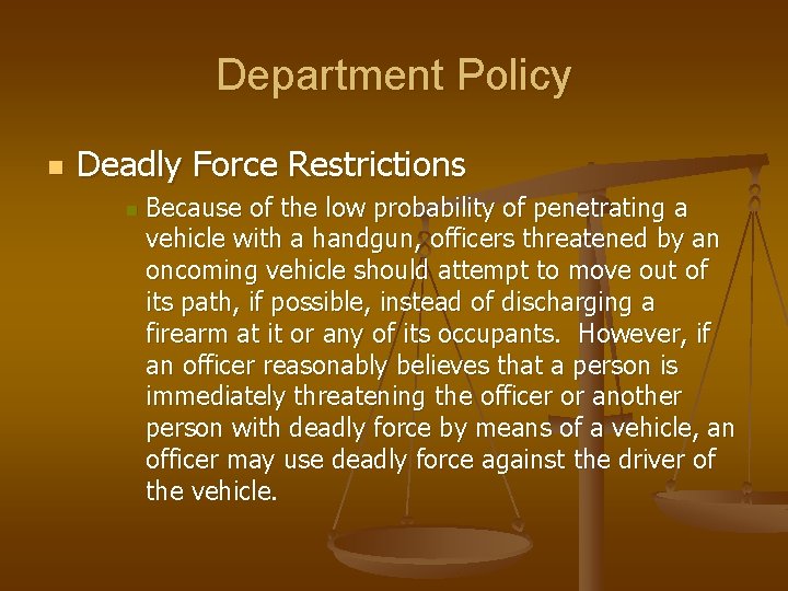 Department Policy n Deadly Force Restrictions n Because of the low probability of penetrating
