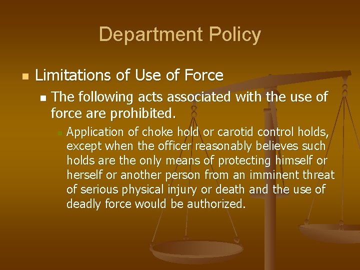 Department Policy n Limitations of Use of Force n The following acts associated with