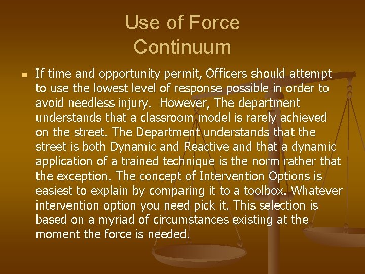 Use of Force Continuum n If time and opportunity permit, Officers should attempt to