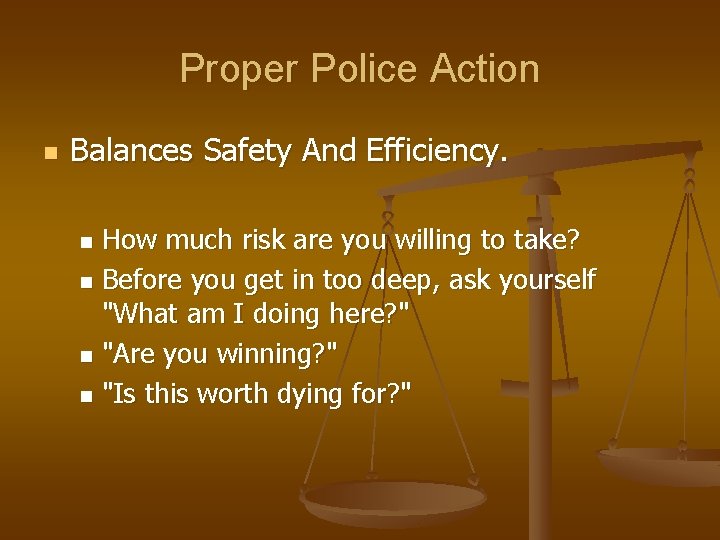 Proper Police Action n Balances Safety And Efficiency. How much risk are you willing