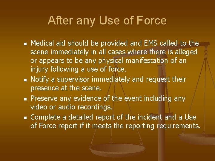 After any Use of Force n n Medical aid should be provided and EMS