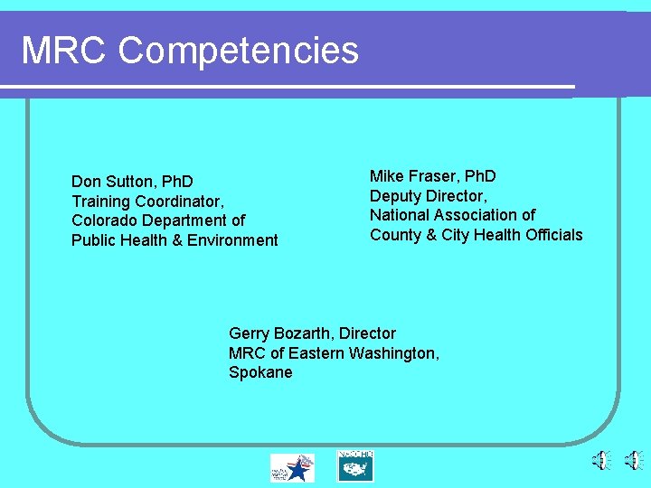 MRC Competencies Don Sutton, Ph. D Training Coordinator, Colorado Department of Public Health &