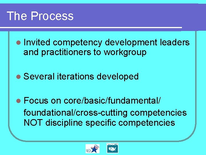 The Process l Invited competency development leaders and practitioners to workgroup l Several l