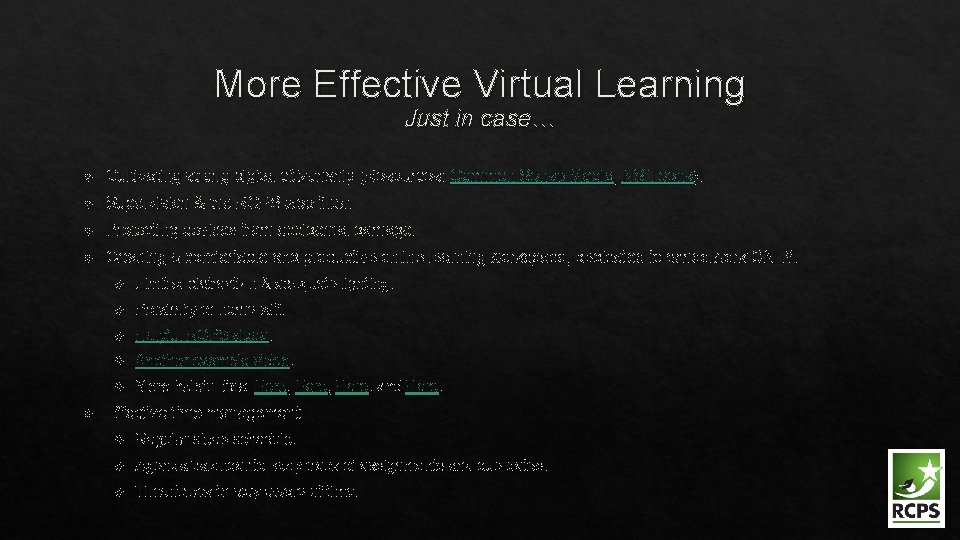 More Effective Virtual Learning Just in case… Cultivating strong digital citizenship (Resources: Common Sense