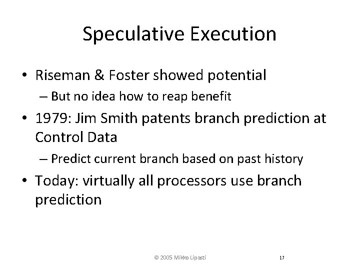 Speculative Execution • Riseman & Foster showed potential – But no idea how to