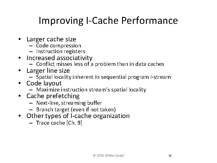 Improving I-Cache Performance • Larger cache size – Code compression – Instruction registers •