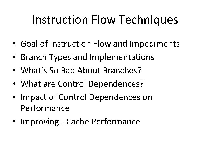 Instruction Flow Techniques Goal of Instruction Flow and Impediments Branch Types and Implementations What’s