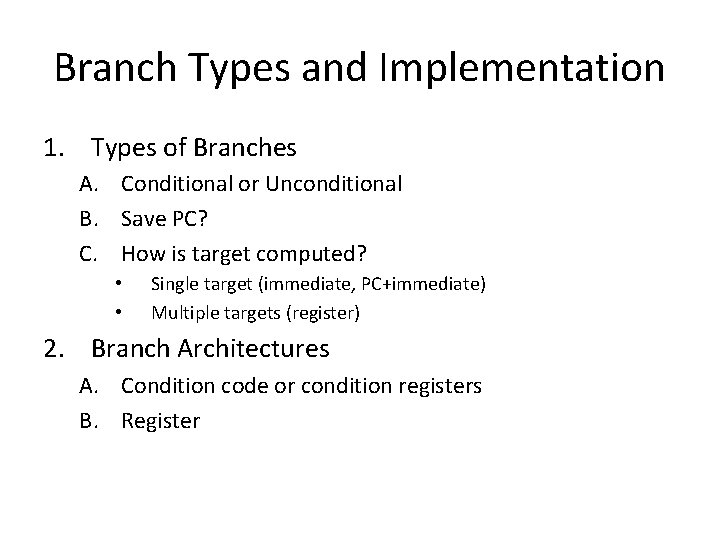 Branch Types and Implementation 1. Types of Branches A. Conditional or Unconditional B. Save