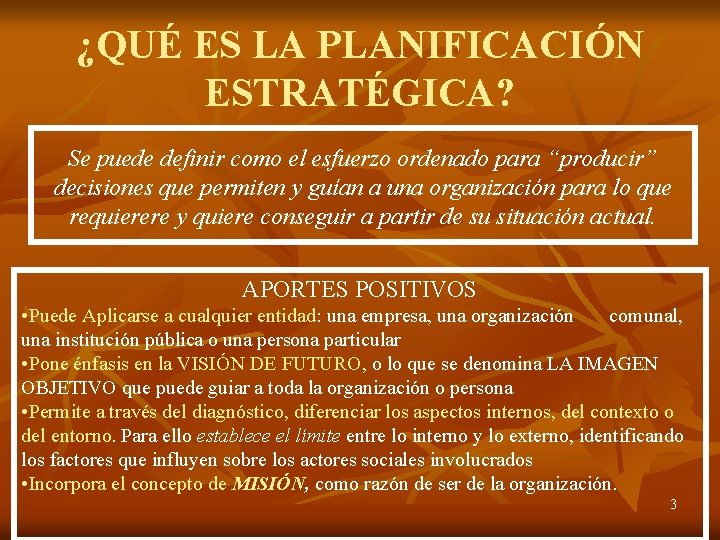 ¿QUÉ ES LA PLANIFICACIÓN ESTRATÉGICA? Se puede definir como el esfuerzo ordenado para “producir”