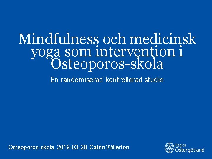 Mindfulness och medicinsk yoga som intervention i Osteoporos-skola En randomiserad kontrollerad studie Osteoporos-skola, 2019