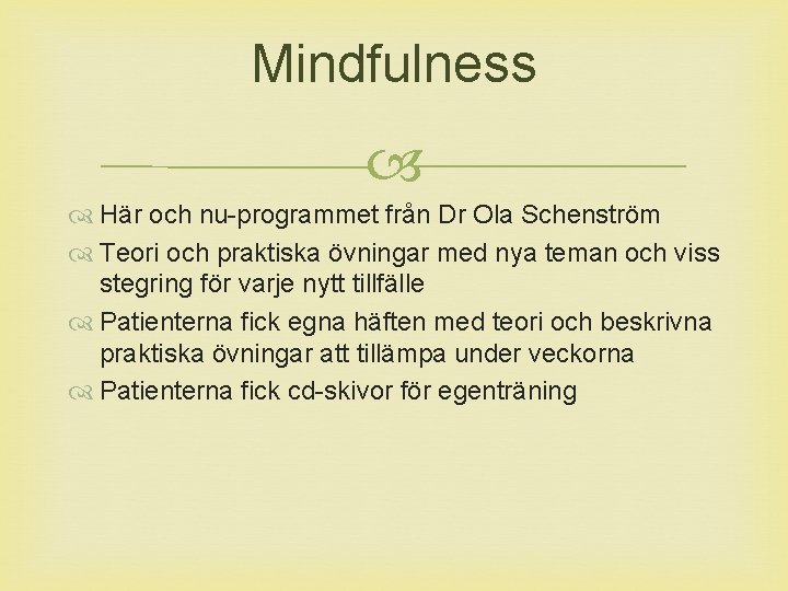 Mindfulness Här och nu-programmet från Dr Ola Schenström Teori och praktiska övningar med nya