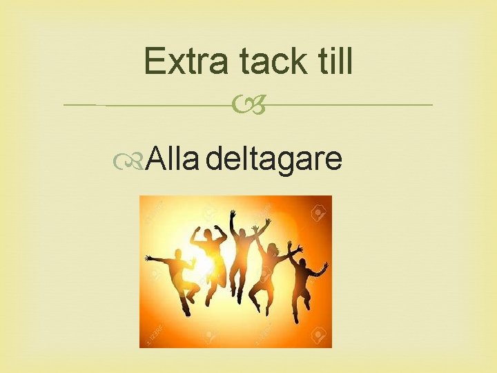 Extra tack till Alla deltagare 