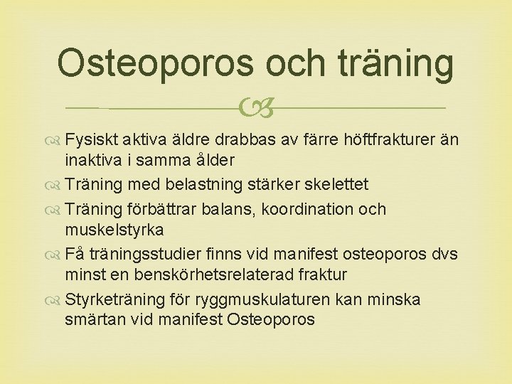 Osteoporos och träning Fysiskt aktiva äldre drabbas av färre höftfrakturer än inaktiva i samma