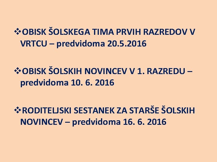 v. OBISK ŠOLSKEGA TIMA PRVIH RAZREDOV V VRTCU – predvidoma 20. 5. 2016 v.