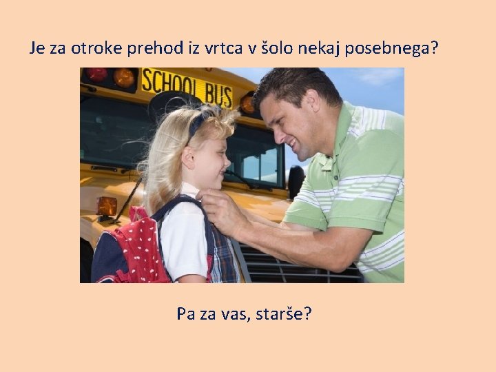 Je za otroke prehod iz vrtca v šolo nekaj posebnega? Pa za vas, starše?