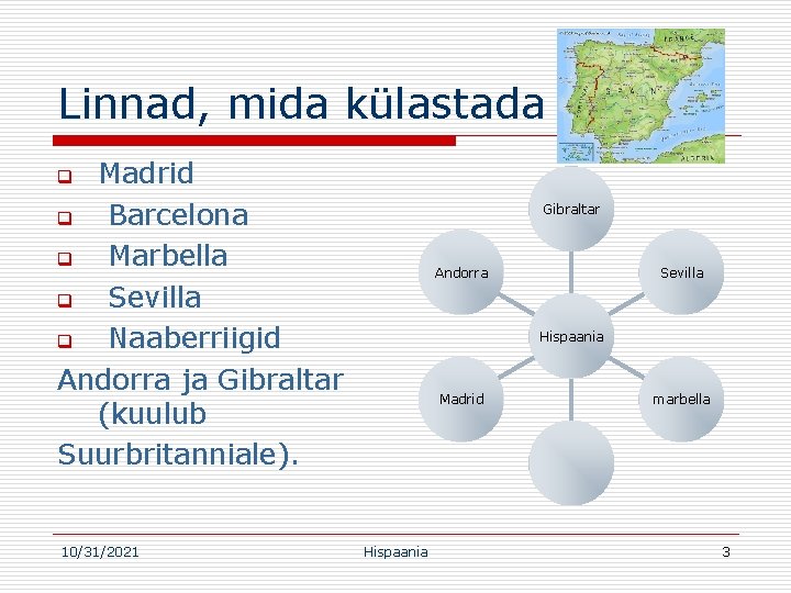 Linnad, mida külastada Madrid q Barcelona q Marbella q Sevilla q Naaberriigid Andorra ja