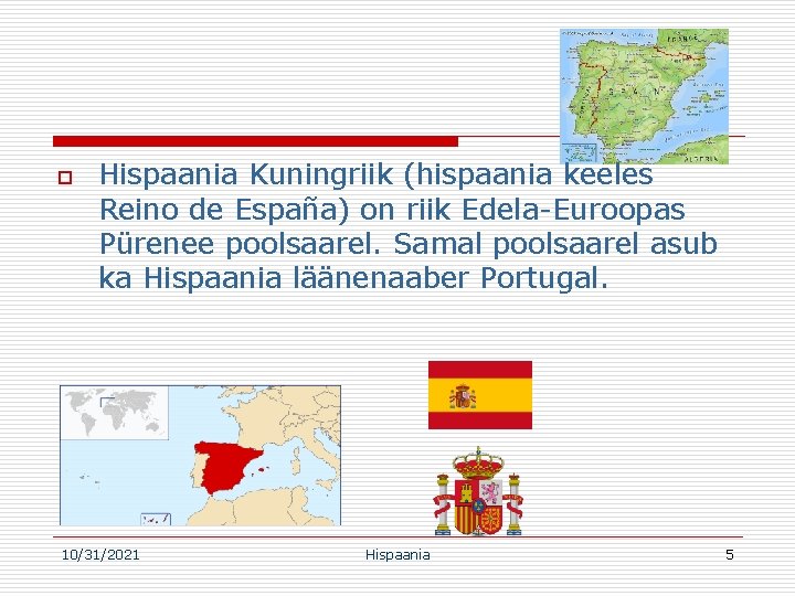 o Hispaania Kuningriik (hispaania keeles Reino de España) on riik Edela-Euroopas Pürenee poolsaarel. Samal