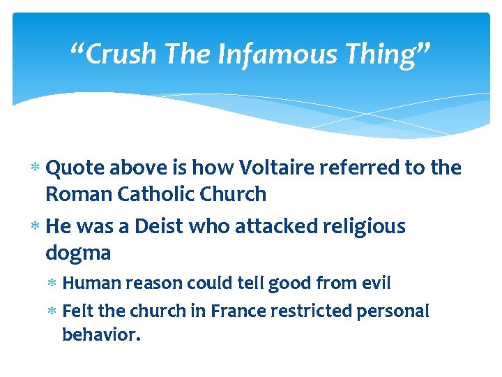 “Crush The Infamous Thing” Quote above is how Voltaire referred to the Roman Catholic “Crush The Infamous Thing” Quote above is how Voltaire referred to the Roman Catholic