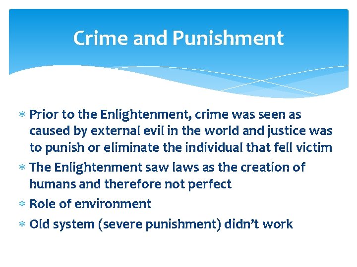 Crime and Punishment Prior to the Enlightenment, crime was seen as caused by external Crime and Punishment Prior to the Enlightenment, crime was seen as caused by external